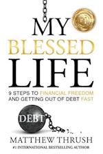 My Blessed Life: 9 Steps to Financial Freedom and Abundance 