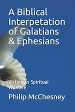 A Biblical Interpetation of Galatians & Ephesians: Victory in Spiritual Warfare 