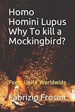 Homo Homini Lupus. Why to Kill a Mockingbird?