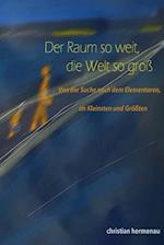 Der Raum so weit, so groß die Welt