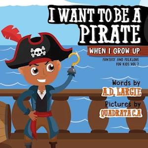 I Want to Be a Pirate When I Grow Up