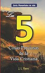 Las 5 Cosas Preciosas de la Vida Cristiana