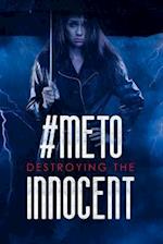 #meto Destroying the Innocent