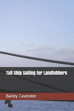 Tall Ship Sailing for Landlubbers