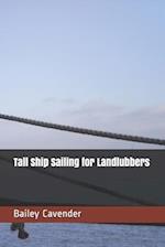 Tall Ship Sailing for Landlubbers 