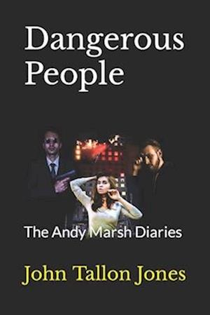 Dangerous People: The Andy Marsh Diaries