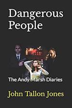 Dangerous People: The Andy Marsh Diaries 