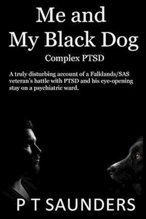 Me and My Black Dog: A true story about a soldiers journey into PTSD, Depression and Perfectionism