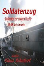Soldatenzug - Gedanken Zur Ewigen Flucht - 1945 Bis Heute