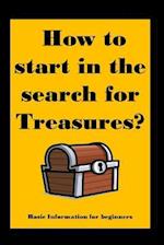 How to Start in the Search for Treasures?