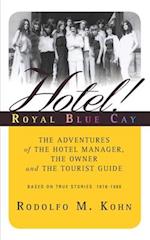 Hotel! Royal Blue Cay: The adventures of the Hotel Manager, the Owner and the Tourist Guide 