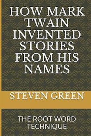 How Mark Twain Invented Stories from His Names