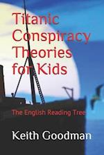 Titanic Conspiracy Theories for Kids: The English Reading Tree 