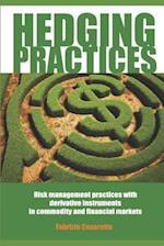 HEDGING PRACTICES: Risk Management Practices with Derivative Instruments in Commodity and Financial Markets 