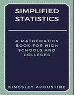 Simplified Statistics: A Mathematics Book for High Schools and Colleges 