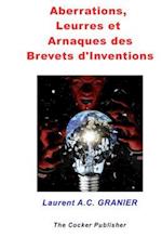 Aberrations, Leurres Et Arnaques Des Brevets d'Invention