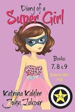 Diary of a SUPER GIRL - Books 7 - 9: Books for Girls 9 - 12 