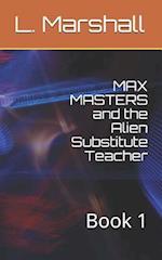 Max Masters and the Alien Substitute Teacher