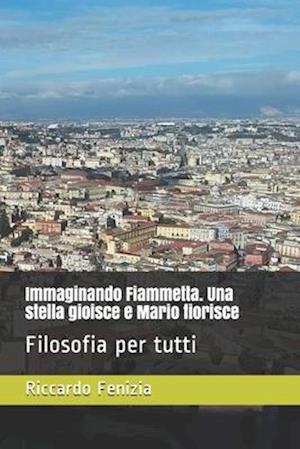 Immaginando Fiammetta. Una stella gioisce e Mario fiorisce