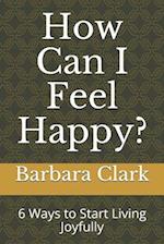 How Can I Feel Happy?