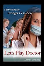 Swirl Resort, Swinger's Vacation, Let's Play Doctor