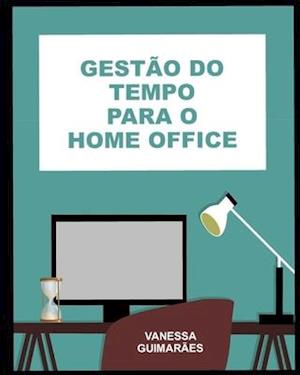 Gestão do Tempo para o Home Office