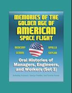 Memories of the Golden Age of American Space Flight (Mercury, Gemini, Apollo, Skylab) - Oral Histories of Managers, Engineers, and Workers (Set 3) - I