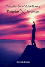 Templar: Forgotten: Templar: Lone Wolfe Book 4 