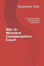 Win in Workers Compensation Court