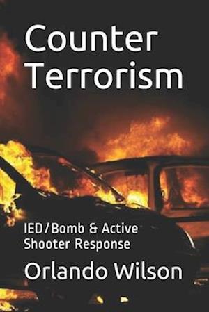 Counter Terrorism: IED/Bomb & Active Shooter Response