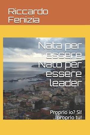 Nata per essere Nato per essere leader