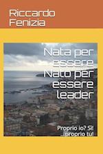 Nata per essere Nato per essere leader