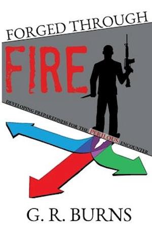 Forged Through Fire: Developing Preparedness for the Perilous Encounter