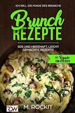 BRUNCH REZEPTE, SÜß UND HERZHAFT, LEICHT GEMACHTE REZEPTE, Die Magie des Brunchs.