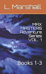 Max Masters Adventure Series Vol. 1