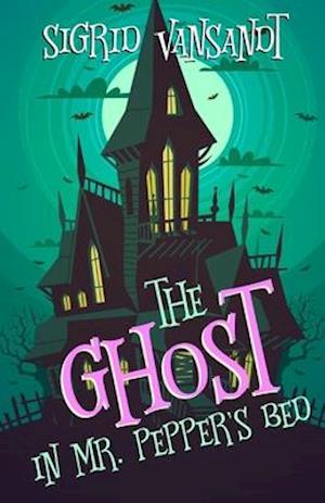 The Ghost in Mr. Pepper's Bed: Willow Valley Cozy Mysteries