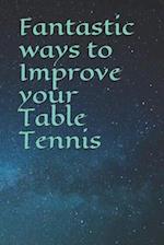 Fantastic ways to Improve your Table Tennis 