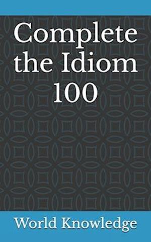 Complete the Idiom 100