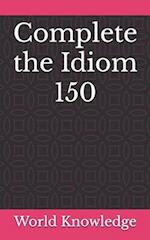 Complete the Idiom 150