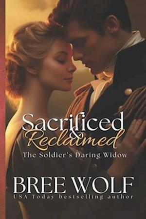 Sacrificed & Reclaimed: The Soldier's Daring Widow