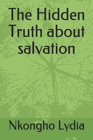 The Hidden Truth about Salvation