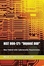 NIST 800-171: "Beyond DOD": Helping with New Federal-wide Cybersecurity Requirements 