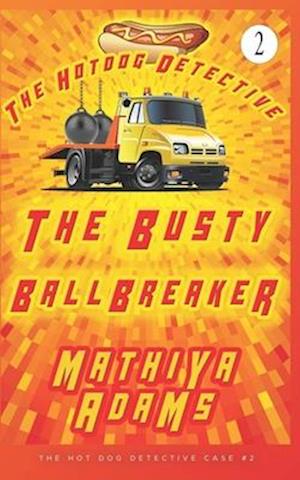 The Busty Ballbreaker: The Hot Dog Detective (A Denver Detective Cozy Mystery)