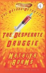 The Desperate Druggie: The Hot Dog Detective (A Denver Detective Cozy Mystery) 