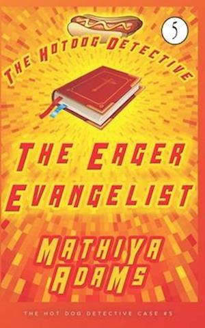 The Eager Evangelist: The Hot Dog Detective (A Denver Detective Cozy Mystery)