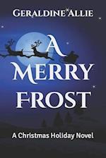 A Merry Frost: A Christmas Holiday Novel 