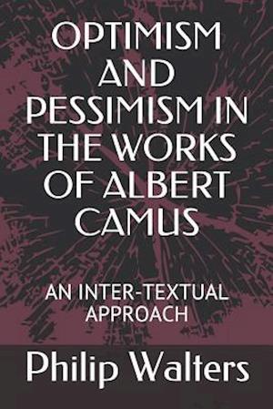 Optimism and Pessimism in the Works of Albert Camus