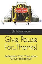 Give Pause For...Thanks!: Reflections from 'The Lemon Circus' perspective 