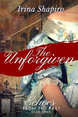 The Unforgiven (Echoes from the Past Book 3)