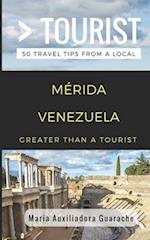 Greater Than a Tourist- Mérida Venezuela: 50 Travel Tips from a Local 